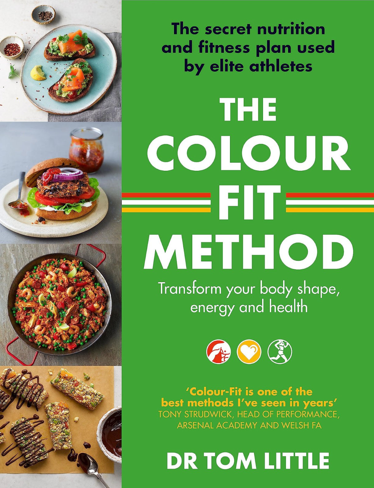 The Colour-Fit Method: The secret nutrition and fitness plan used by elite athletes that will transform your body shape, energy and health