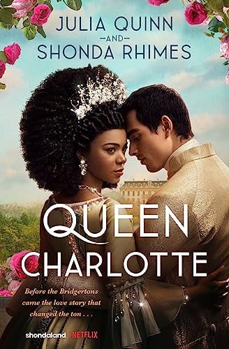 Queen Charlotte: Before the Bridgertons came the love story that changed the ton...: Julia Quinn (Bridgerton series)