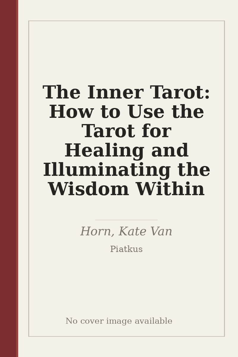 The Inner Tarot: How to Use the Tarot for Healing and Illuminating the Wisdom Within - no cover image available