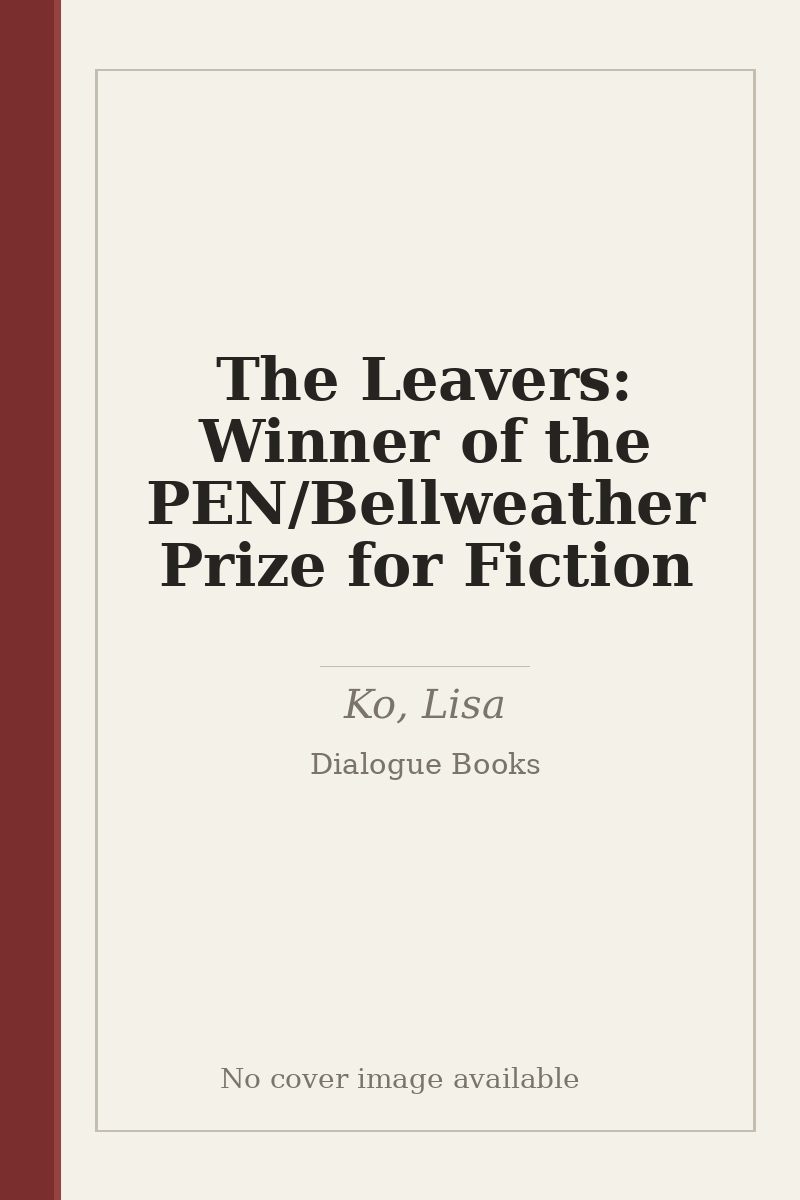 The Leavers: Winner of the PEN/Bellweather Prize for Fiction - no cover image available