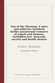 Son of the Morning: A spicy and addictive Southern Gothic paranormal romance of angels and demons, forbidden love, heavenly secrets and deadly desires
