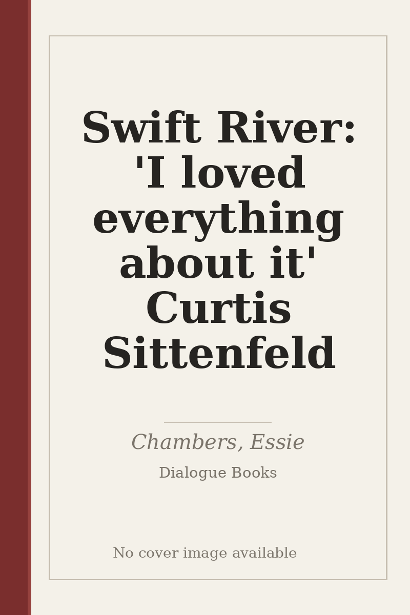 Swift River: 'I loved everything about it' Curtis Sittenfeld - no cover image available