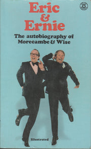 Eric and Ernie: The Autobiography of Morecambe & Wise