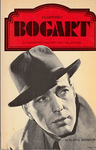 Humphrey Bogart (Illustrated History of the Movies)