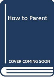 How to Parent