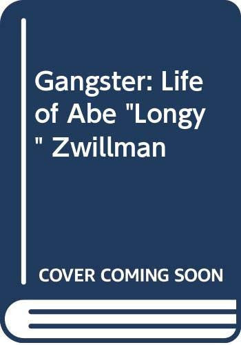 Gangster: Life of Abe "Longy" Zwillman