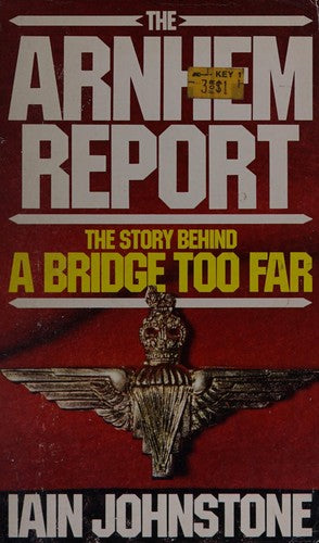 Arnhem Report: Story Behind "Bridge Too Far"