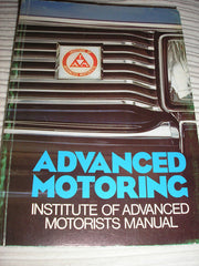 Advanced Motoring: Institute of Advanced Motorists Manual