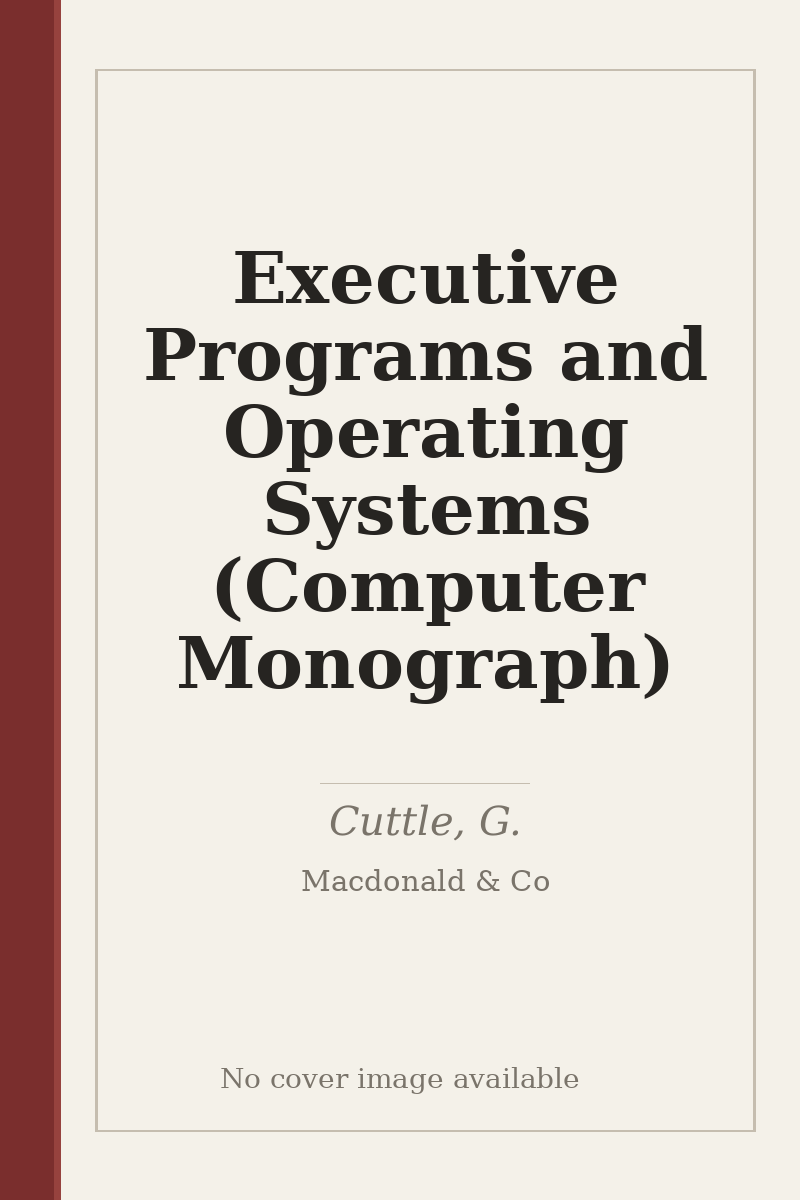 Executive Programs and Operating Systems (Computer Monograph) - no cover image available