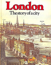 London: The Story of a City