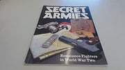 Secret Armies: Resistance Fighters in World War Two