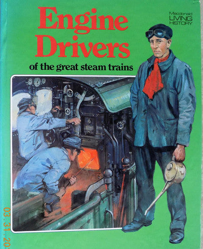 Drivers of Great Steam Trains (Macdonald living history)