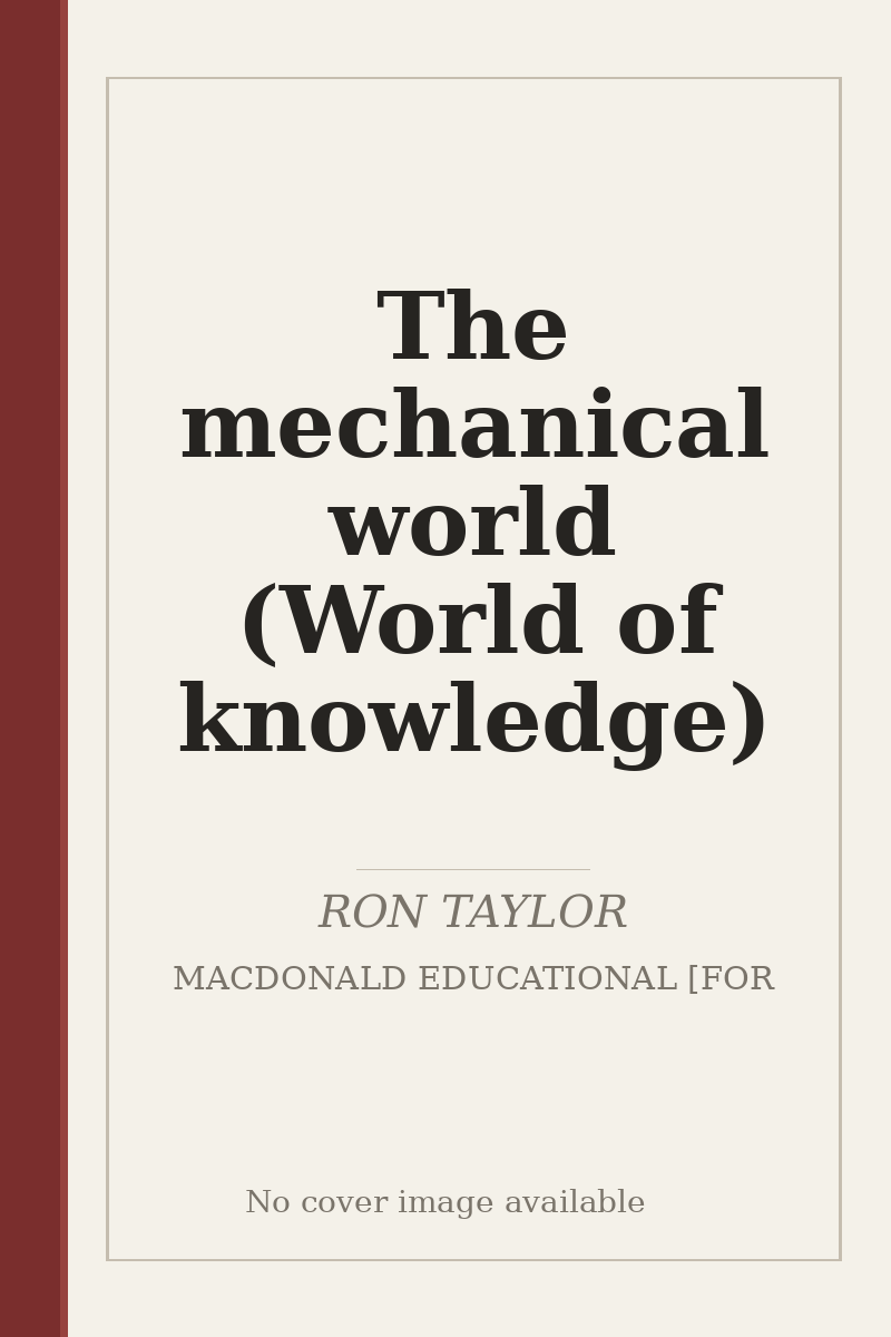 The mechanical world (World of knowledge) - no cover image available