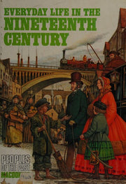 Everyday Life in the Nineteenth Century (Peoples of the Past S.)