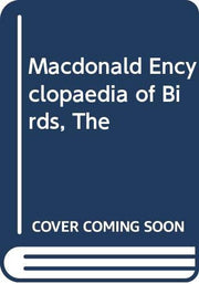 Macdonald Encyclopaedia of Birds, The