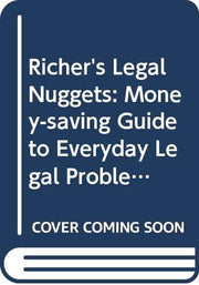Richer's Legal Nuggets: Money-saving Guide to Everyday Legal Problems
