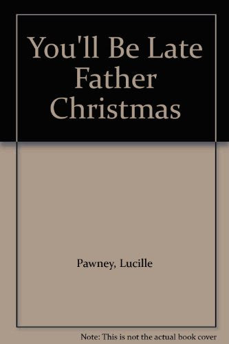 You'll Be Late Father Christmas