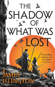 The Shadow of What Was Lost: Book One of the Licanius Trilogy