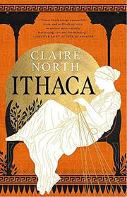 Ithaca: The exquisite, gripping retelling of the Odyssey that breathes life into ancient myth (The Songs of Penelope)