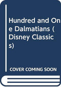 Hundred and One Dalmatians (Disney Classics S.)