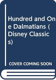 Hundred and One Dalmatians (Disney Classics S.)