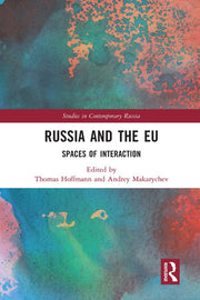 Russia and the EU: Spaces of Interaction (Studies in Contemporary Russia)