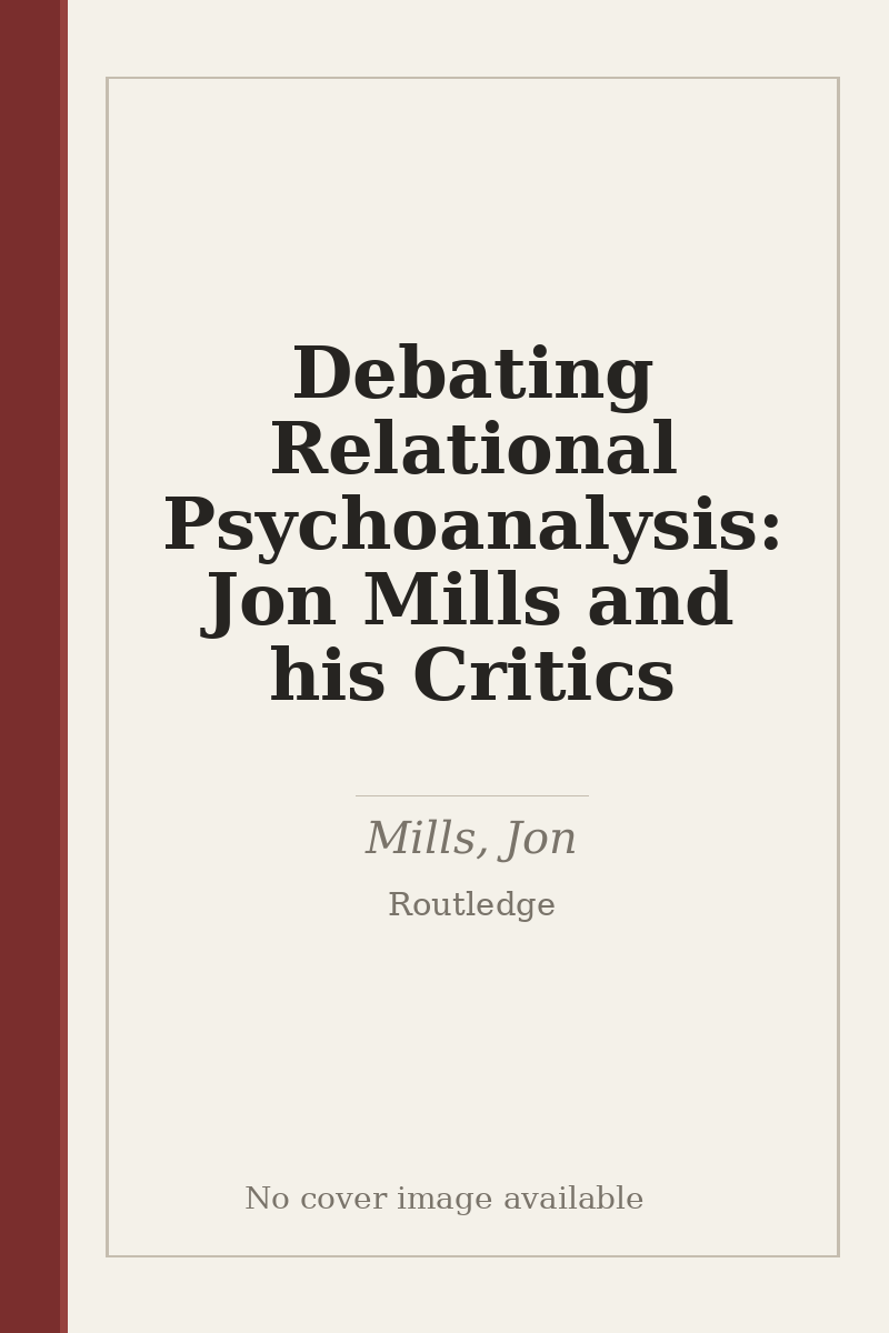 Debating Relational Psychoanalysis: Jon Mills and his Critics - no cover image available