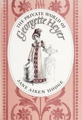 The Private World of Georgette Heyer