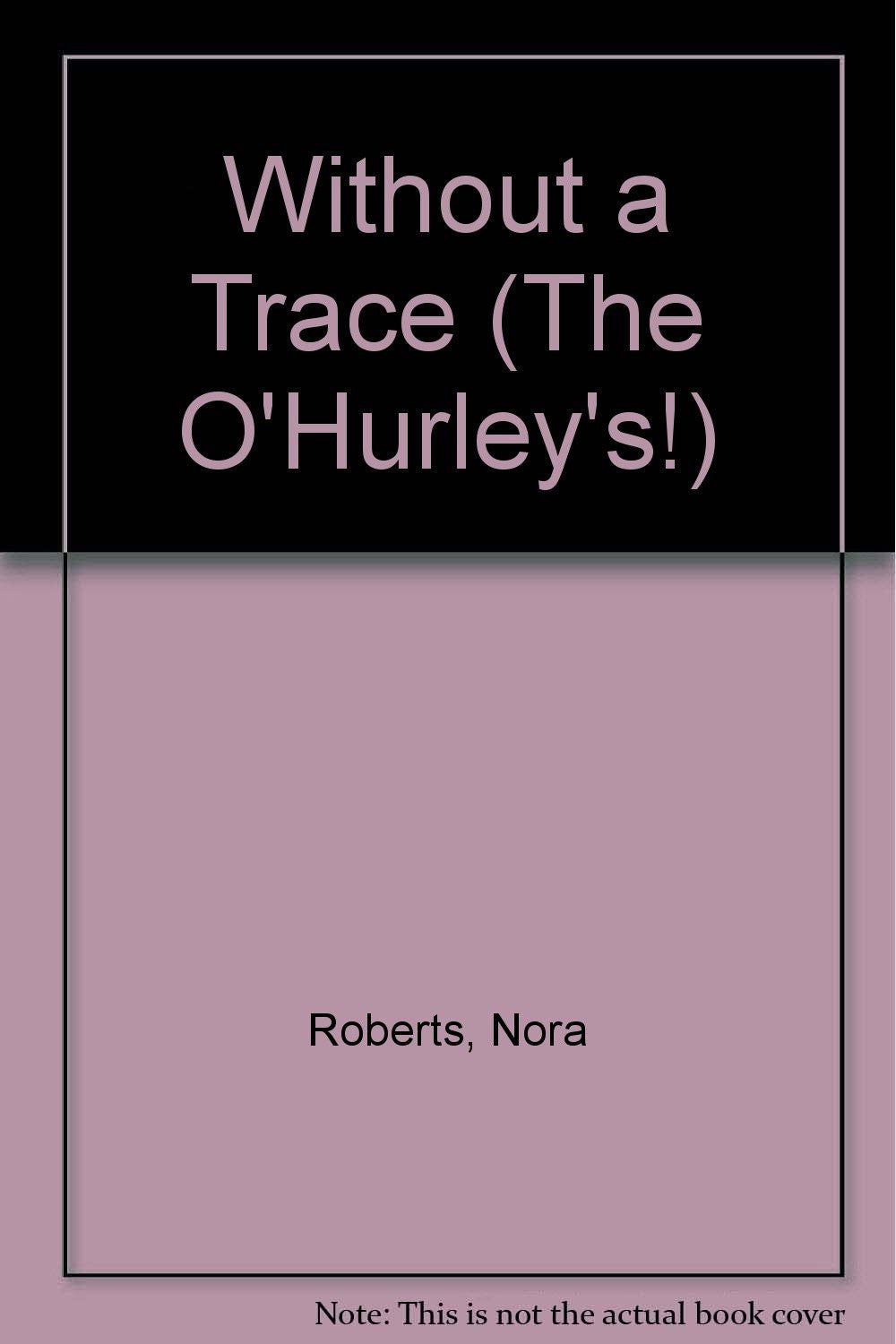 Without a Trace (The O'Hurley's!)
