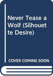 Never Tease a Wolf (Silhouette Desire S.)
