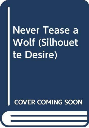 Never Tease a Wolf (Silhouette Desire S.)