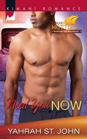 Need You Now (Kimani Romance: Kimani Hotties: Marrying the Millionaire, 263)