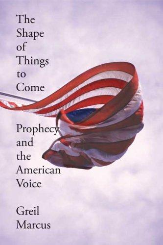 The Shape of Things to Come: Prophecy And the American Voice