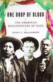 One Drop of Blood: The American Misadventure of Race