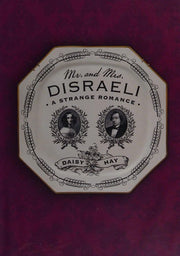 Mr. and Mrs. Disraeli: A Strange Romance