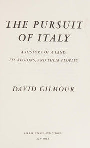 The Pursuit of Italy: A History of a Land, Its Regions, and Their Peoples