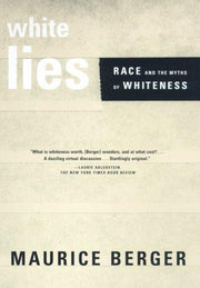 White Lies: Race and the Myths of Whiteness