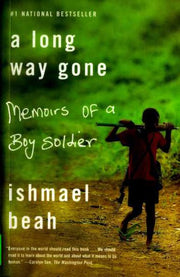A Long Way Gone: Memoirs of a Boy Soldier