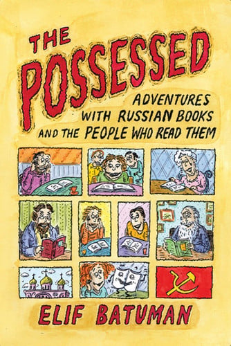Possessed: Adventures with Russian Books and the People Who Read Them