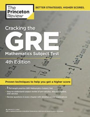 Cracking the GRE Mathematics Subject Test, 4th Edition (Graduate School Test Preparation): 4