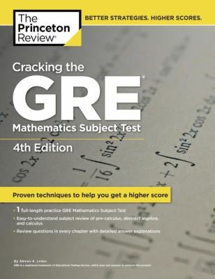 Cracking the GRE Mathematics Subject Test, 4th Edition (Graduate School Test Preparation): 4