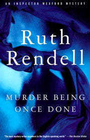 Murder Being Once Done: 7 (Inspector Wexford)