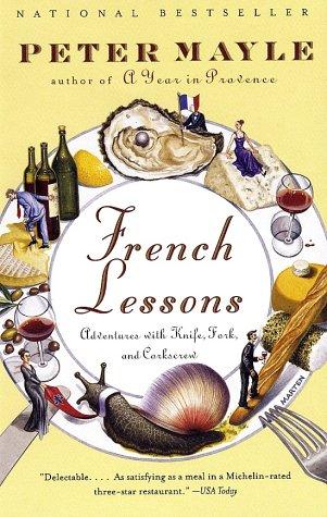 French Lessons: Adventures with Knife, Fork, and Corkscrew (Vintage Departures)