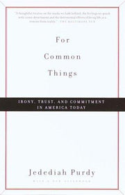 For Common Things: Irony, Trust, and Commitment in America Today (Vintage)