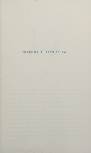 French Women Don't Get Fat: The Secret of Eating for Pleasure