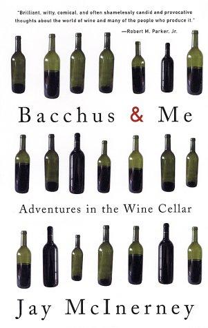 Bacchus and Me: Adventures in the Wine Cellar