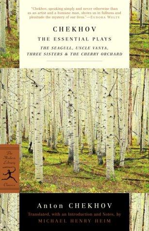Chekhov: The Essential Plays (Modern Library): The Seagull, Uncle Vanya, Three Sisters, The Cherry Orchard.