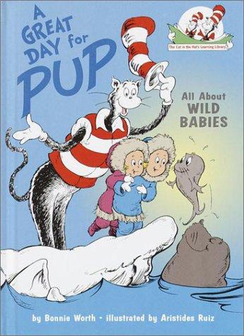 A Great Day for Pup: All about Wild Babies (Cat in the Hat's Learning Library)
