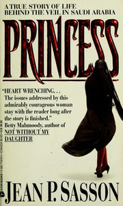 Princess: A True Story of Life Behind the Veil in Saudi Arabia