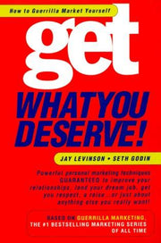 Get What You Deserve!: How to Guerrilla Market Yourself